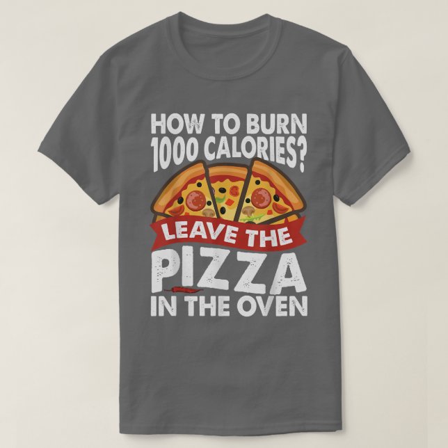 T-shirt Comment Brûler 1000 Calories Pizza Papa Plaisanter (Design devant)