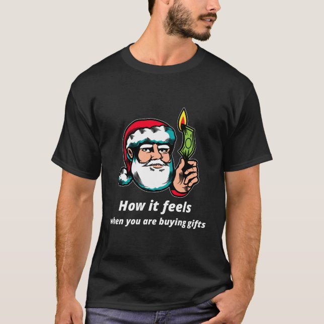 T-shirt Comment ça se sent quand vous achetez des cadeaux (Devant)