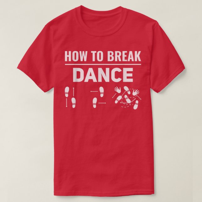 T-shirt Comment casser la danse Breakdance Break Dancer Br (Design devant)