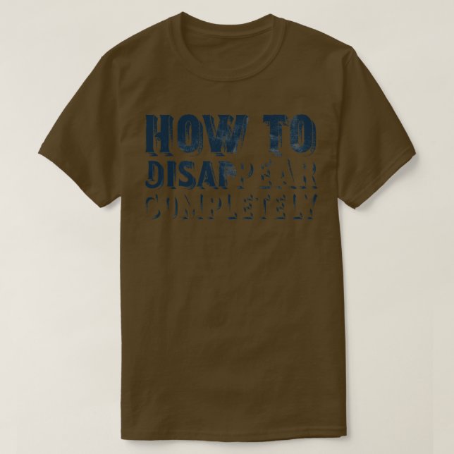 T-shirt Comment disparaître complètement (Design devant)