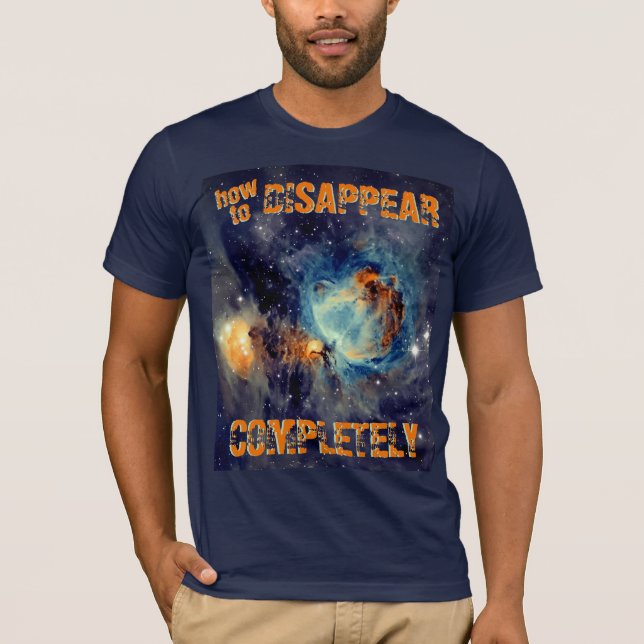 T-shirt Comment disparaître complètement - Nébuleuse d'Ori (Devant)