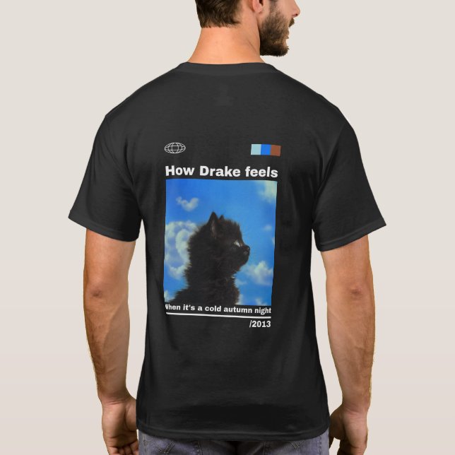 T-shirt Comment Drake se sent lors d'une froide nuit d'aut (Dos)