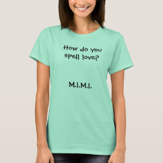 T-shirt Comment épelle-tu l'amour? M.I.M.I.