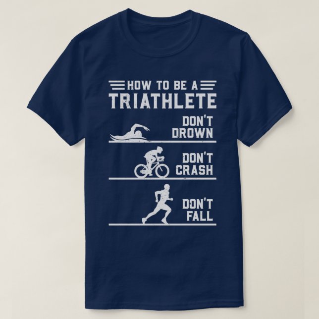 T-shirt Comment Être Un Triathlète Drôle Triathlon (Design devant)