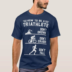 T-shirt Comment Être Un Triathlète Drôle Triathlon