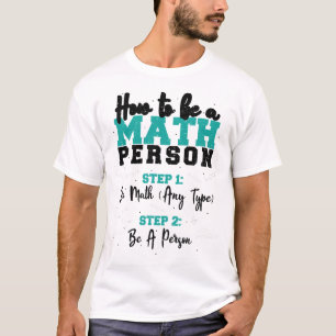 T-shirt Comment être une personne mathématique - Math