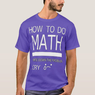 T-shirt Comment Faire Math Écrire Le Problème Crier Pour M