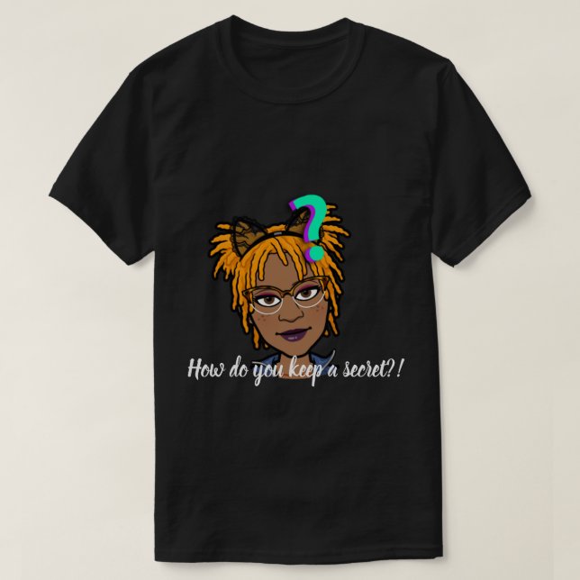 T-shirt Comment Gardez-Vous Un Secret ? (Design devant)