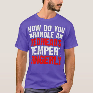 T-shirt Comment gérer un Redheadx27s Temper Gingerly De