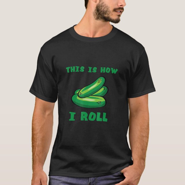 T-shirt Comment je fais rouler les pickles de nourriture d (Devant)