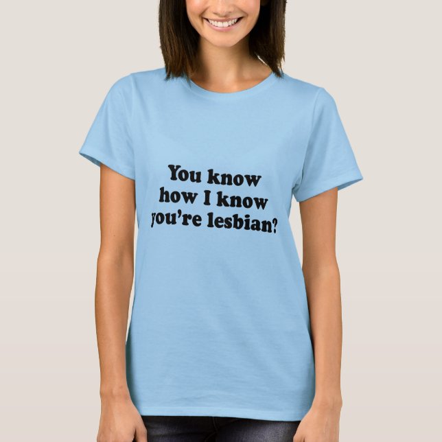 T-shirt Comment je sais que tu es lesbienne ? (Devant)