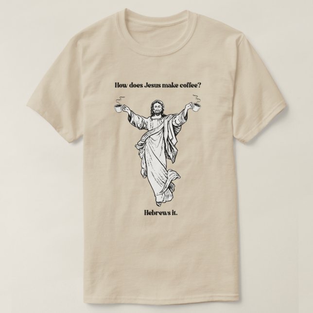 T-shirt Comment Jésus fait-il du café hébreu (Design devant)