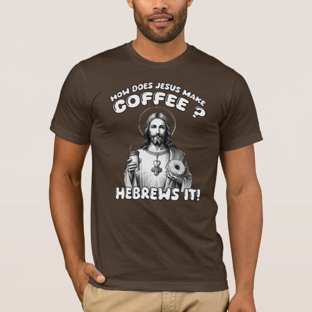 T-shirt Comment Jésus fait-il le café ? Hébreux (Devant)