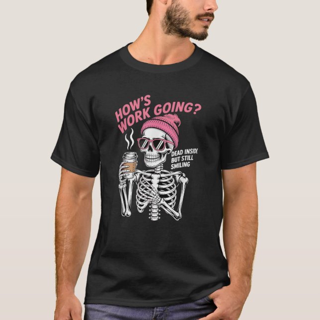 T-shirt Comment le travail devient mort à l'intérieur mais (Devant)