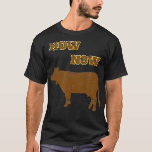 T-shirt Comment maintenant Vache Brown drôle Vache Bovine 