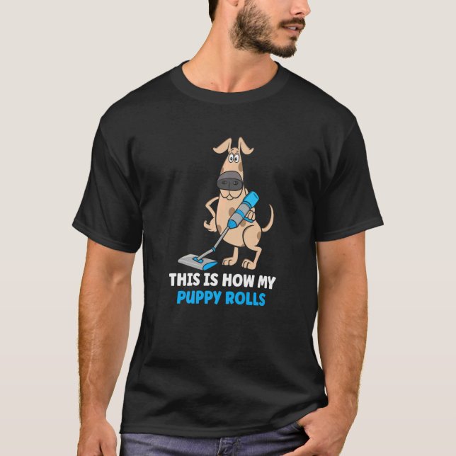 T-shirt Comment mon chiot roule Vacuum Cleaner pour chien  (Devant)
