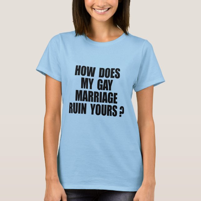 T-SHIRT COMMENT MON MARIAGE RUINE LE VÔTRE ? (Devant)