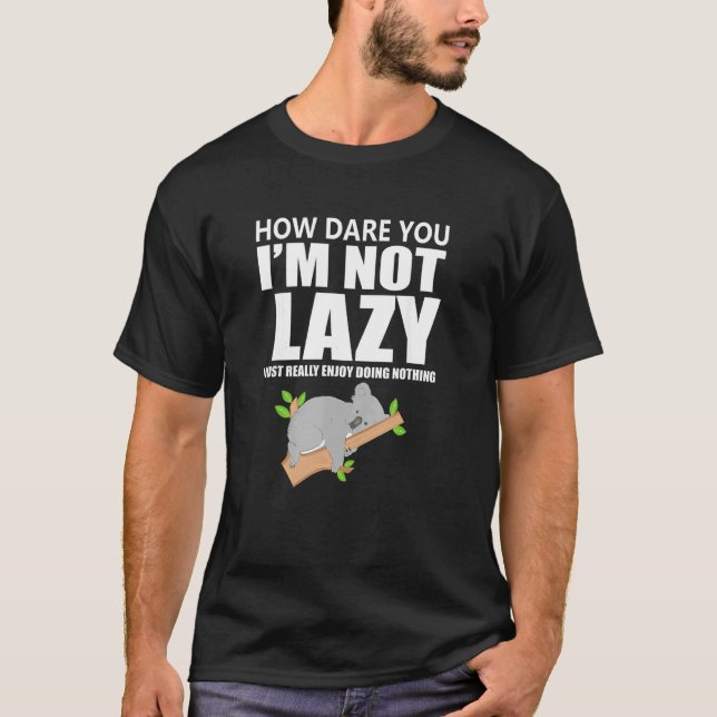T-shirt Comment oses-tu que je ne sois pas Lazy Koala mign (Devant)