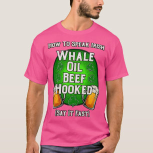 T-shirt Comment Parler Irish Whale Oil Beef Hooked St Patr