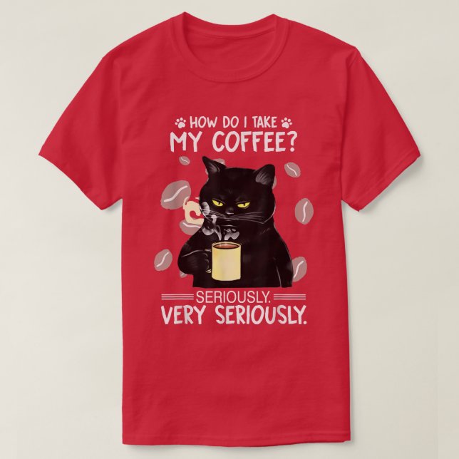 T-shirt Comment prendre mon café très au sérieux (Design devant)