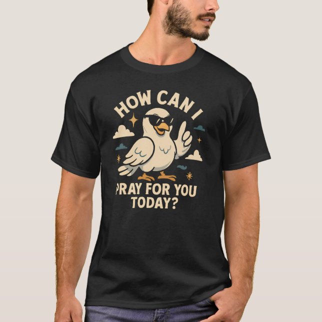 T-shirt Comment Puis-Je Prier Pour Vous Aujourd'Hui ? (Devant)