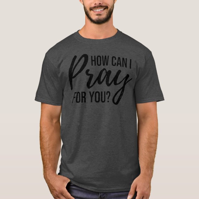 T-shirt Comment puis-je prier pour vous Christian Prayer D (Devant)
