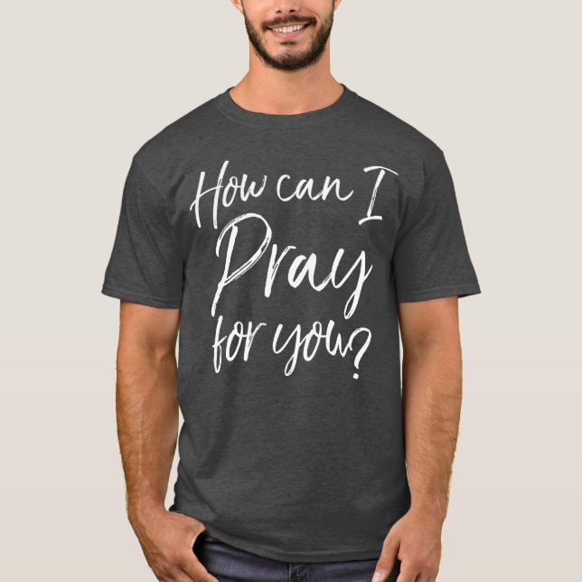 T-shirt Comment puis-je prier pour vous Christian Prayer D (Devant)
