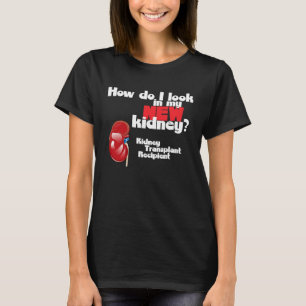 T-shirt Comment regarder dans mon nouveau rein une transpl