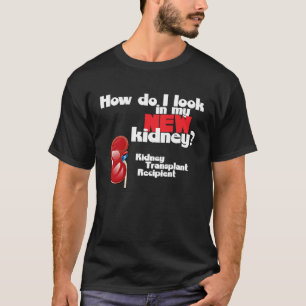 T-shirt Comment regarder dans mon nouveau rein une transpl