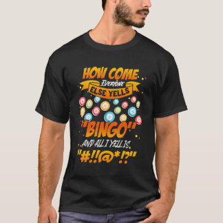 T-shirt Comment Se Fait-Il Que Tout Le Monde Joue Bingo Bi