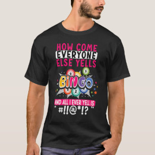T-shirt Comment Se Fait-Il Que Tout Le Monde Joue Bingo Lu