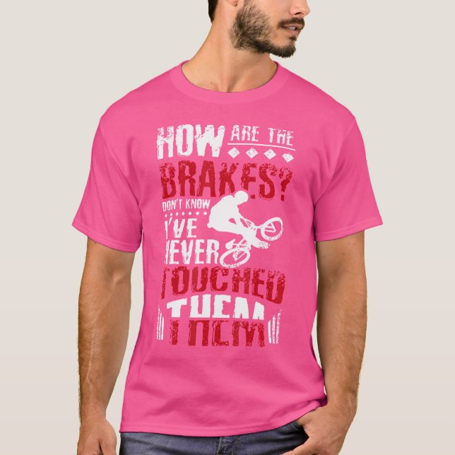 T-shirt Comment Sont Les Freins Que Je Ne Connais Pas Bmx  (Devant)