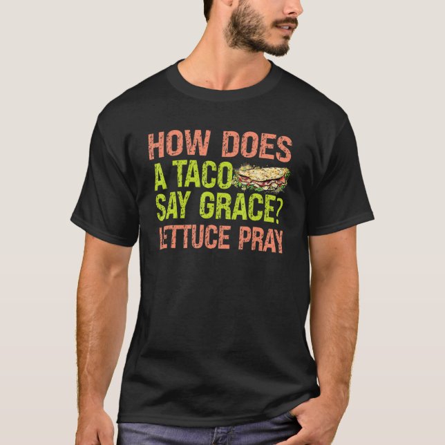 T-shirt Comment une taco dit grâce que la laitue prie  Bla (Devant)