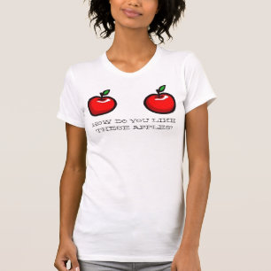 T-SHIRT COMMENT VOUS VONT-ELLES AIMENT-ELLES, CES POMMES ?
