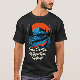 T-shirt Comment vous voulez votre ver Pêche Plaisanterie p