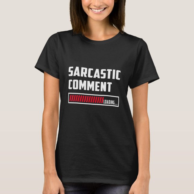 T-shirt Commentaire sarcastique Chargement (Devant)