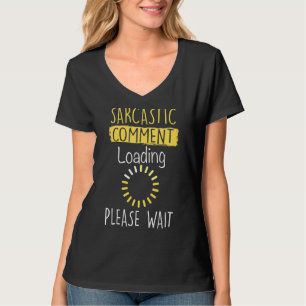 T-shirt Commentaire sarcastique Chargement amusant Sarcasm