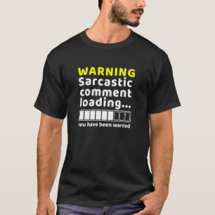 T-shirt Commentaire sarcastique chargement humour sarcasme