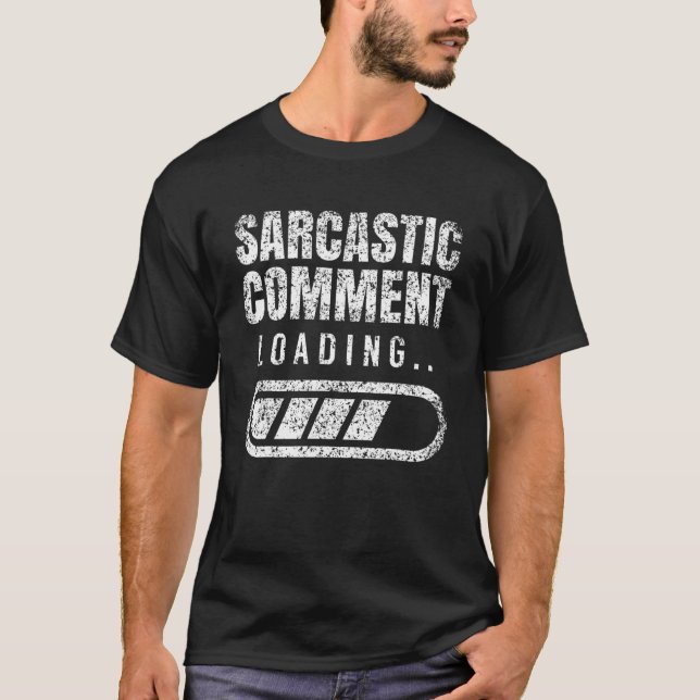 T-shirt Commentaire Sarcastique Chargement Sarcasme Humour (Devant)