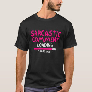 T-shirt Commentaire Sarcastique Chargement Veuillez Patien