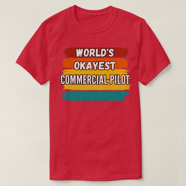 T-shirt Commercial Pilot Gifts Worlds Okayest Commercial P (Design devant)