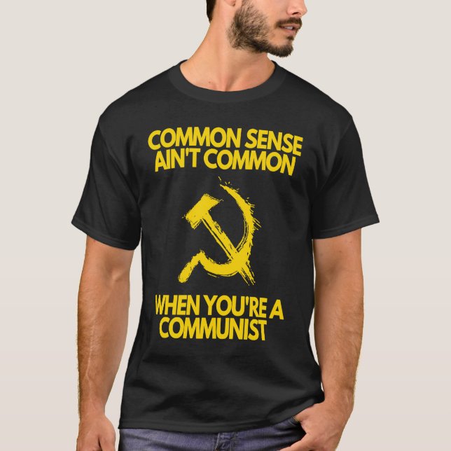 T-shirt Common Sense Ain't Common When You're a Communist (Devant)