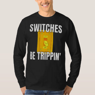 T-shirt Commutateurs Be Trippin Electrician S Funny 3