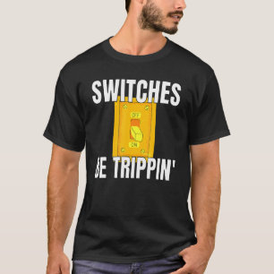 T-shirt Commutateurs Be Trippin Electrician S Funny 3