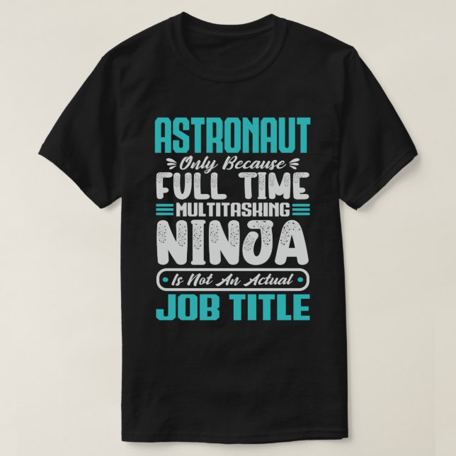 T-shirt Compétences de travail d'astronaute multitâche ast (Design devant)