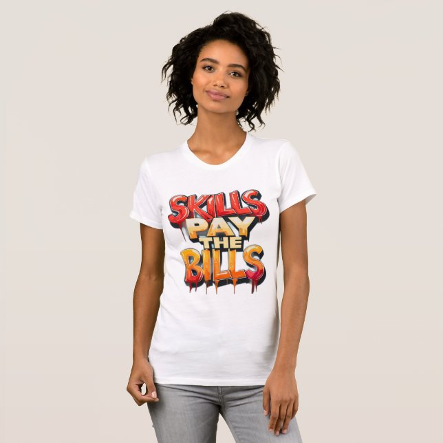 T-shirt Compétences payer les factures chemise I graphique (Devant entier)