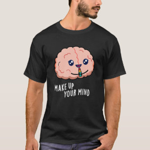 T-shirt Composez Votre Esprit Amusant Cerveau Pun Dark BG