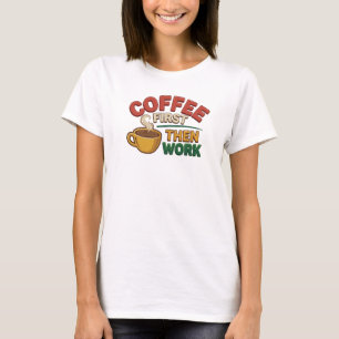 T-shirt Composition artistique COFFEE D'ABORD PUIS TRAVAIL