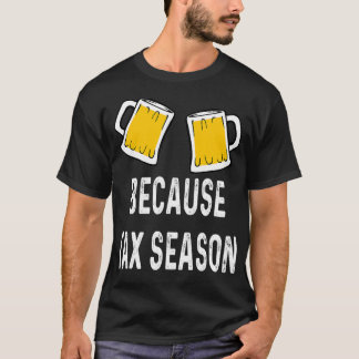 T-shirt Comptable amusant CPA parce que la saison fiscale 