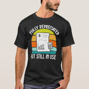 T-shirt Comptable Entièrement Déprécié Mais Toujours En Co
